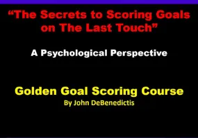 The Secrets to Scoring Goals on The Last Touch: A Psychological Perspective